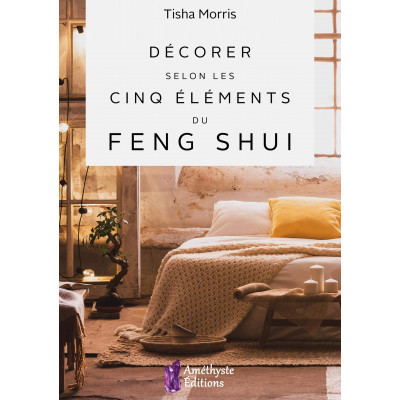 DECORER SELON LES 5 ELEMENTS DU FENG SHUI