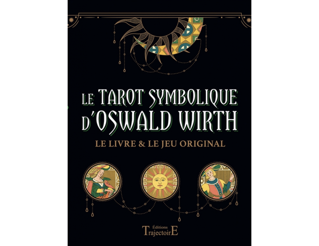 LE TAROT SYMBOLIQUE D'OSWALD WIRTH