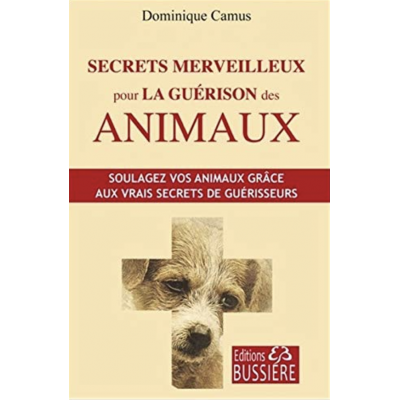 SECRETS MERVEILLEUX POUR LA GUÉRISON DES ANIMAUX