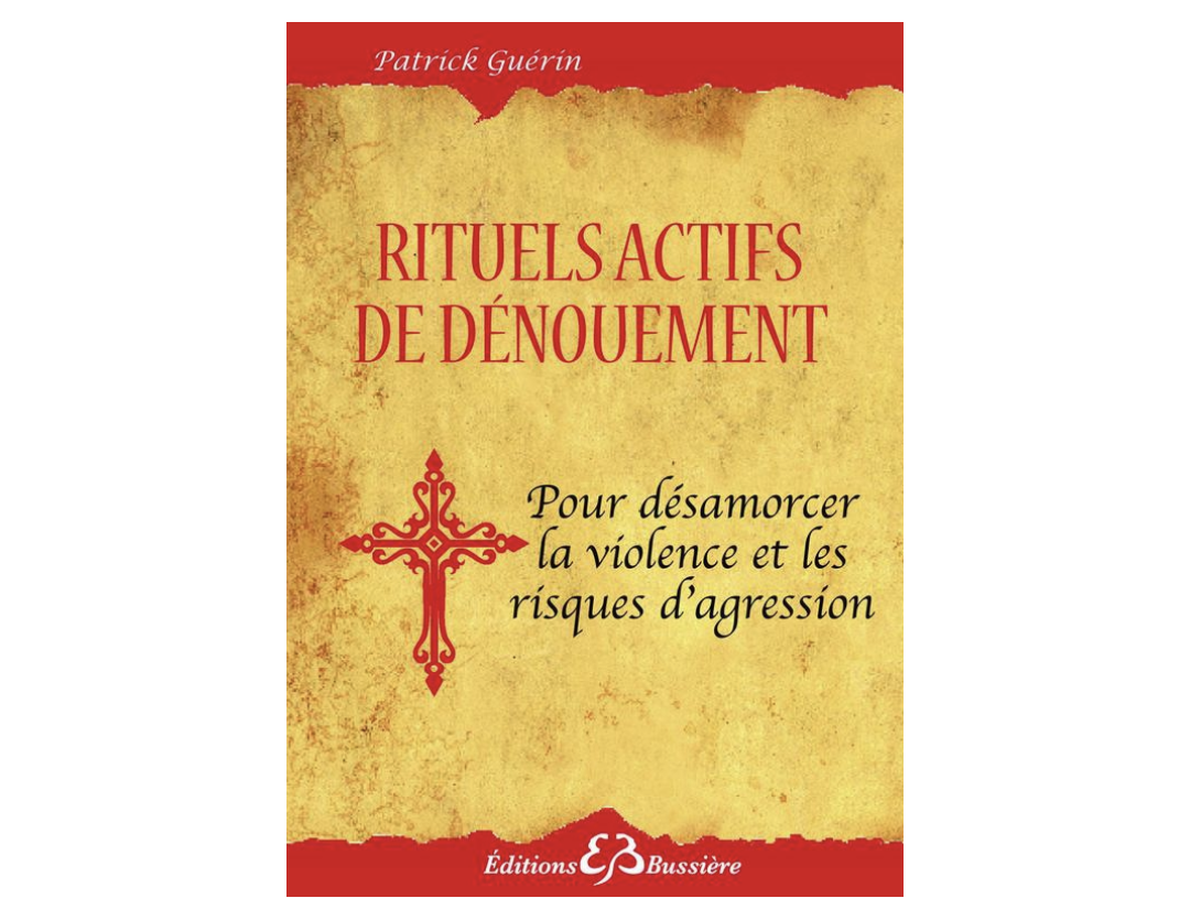 RITUELS ACTIFS DE DÉNOUEMENT - POUR SE PROTÉGER DES AGRESSIONS DE TOUTE SORTES