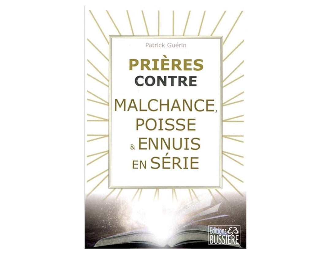 PRIÈRES CONTRE MALCHANCE, POISSE ET ENNUIS EN SÉRIE