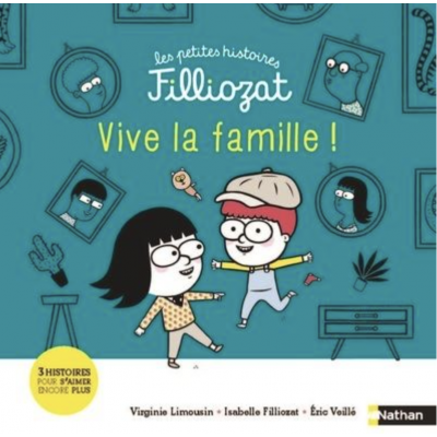 LES PETITES HISTOIRES FILLIOZAT - VIVE LA FAMILLE