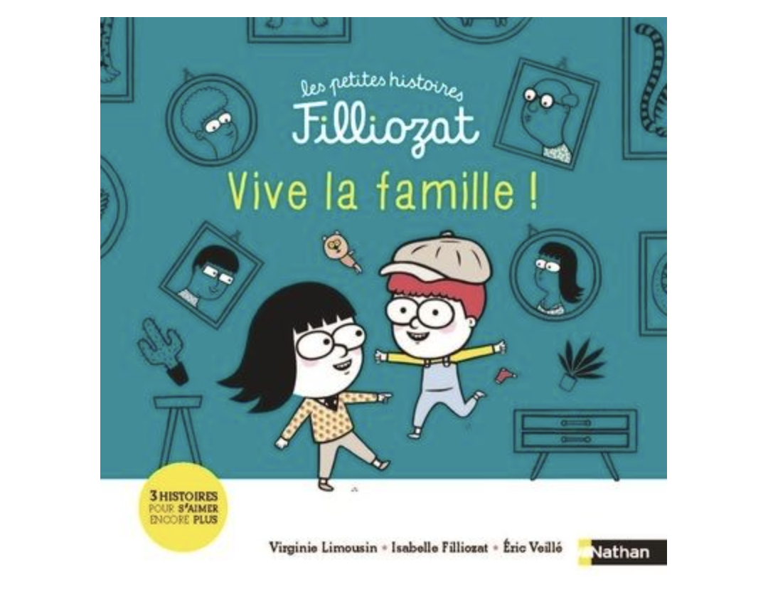 LES PETITES HISTOIRES FILLIOZAT - VIVE LA FAMILLE