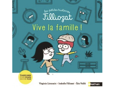 LES PETITES HISTOIRES FILLIOZAT - VIVE LA FAMILLE