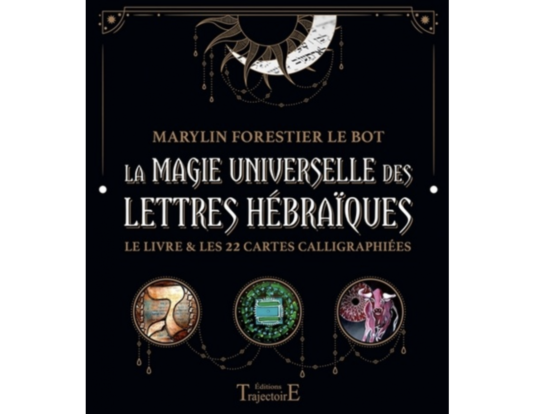 LA MAGIE UNIVERSELLE DES LETTRES HÉBRAIQUES