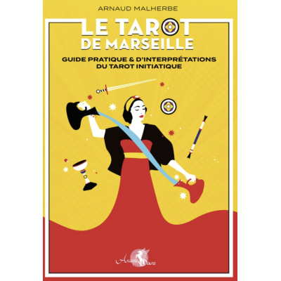 TAROT DE MARSEILLE - GUIDE PRATIQUE & INTERPRETATIONS DU TAROT INITIATIQUE