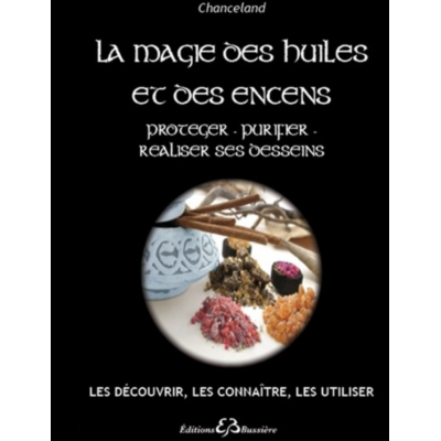 LA MAGIE DES HUILES ET DES ENCENS