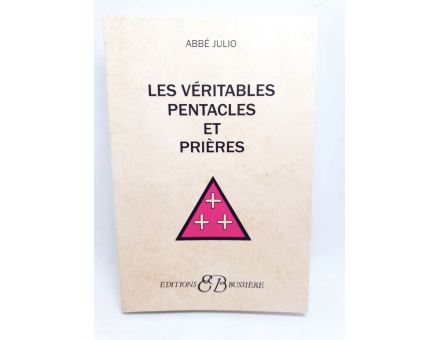 LES VÉRITABLES PENTACLES ET  PRIERES - ABBÉ JULIO