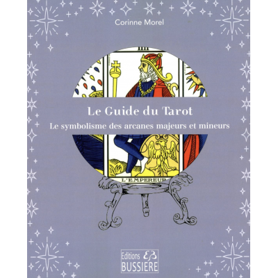 LE GUIDE DU TAROT - LE SYMBOLISME DES ARCANES MAJEURS ET MINEURES
