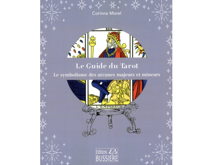 LE GUIDE DU TAROT - LE SYMBOLISME DES ARCANES MAJEURS ET MINEURES