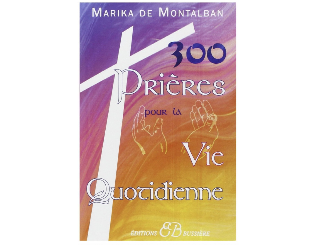 300 PRIÈRES POUR LA VIE QUOTIDIENNE