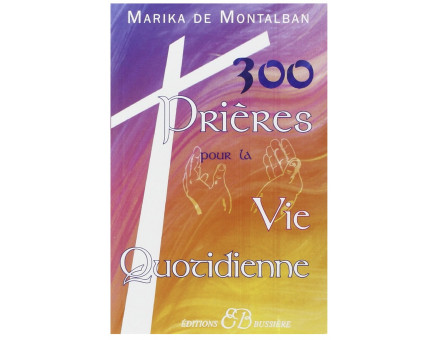 300 PRIÈRES POUR LA VIE QUOTIDIENNE