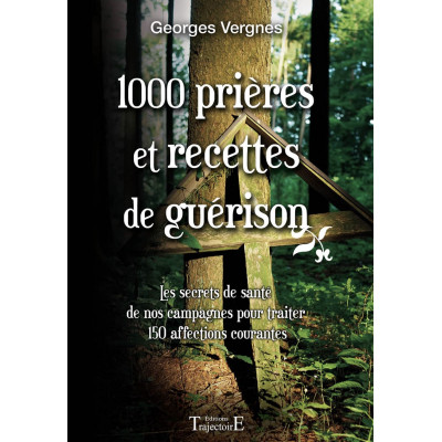 1000 PRIÈRES ET RECETTES DE GUÉRISON