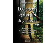 1000 PRIÈRES ET RECETTES DE GUÉRISON