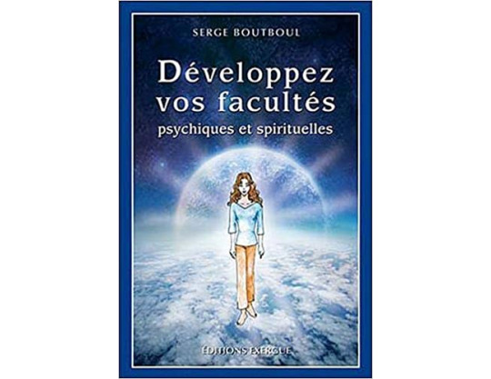 DEVELOPPEZ VOS FACULTES PSYCHIQUES ET SPIRITUELLES