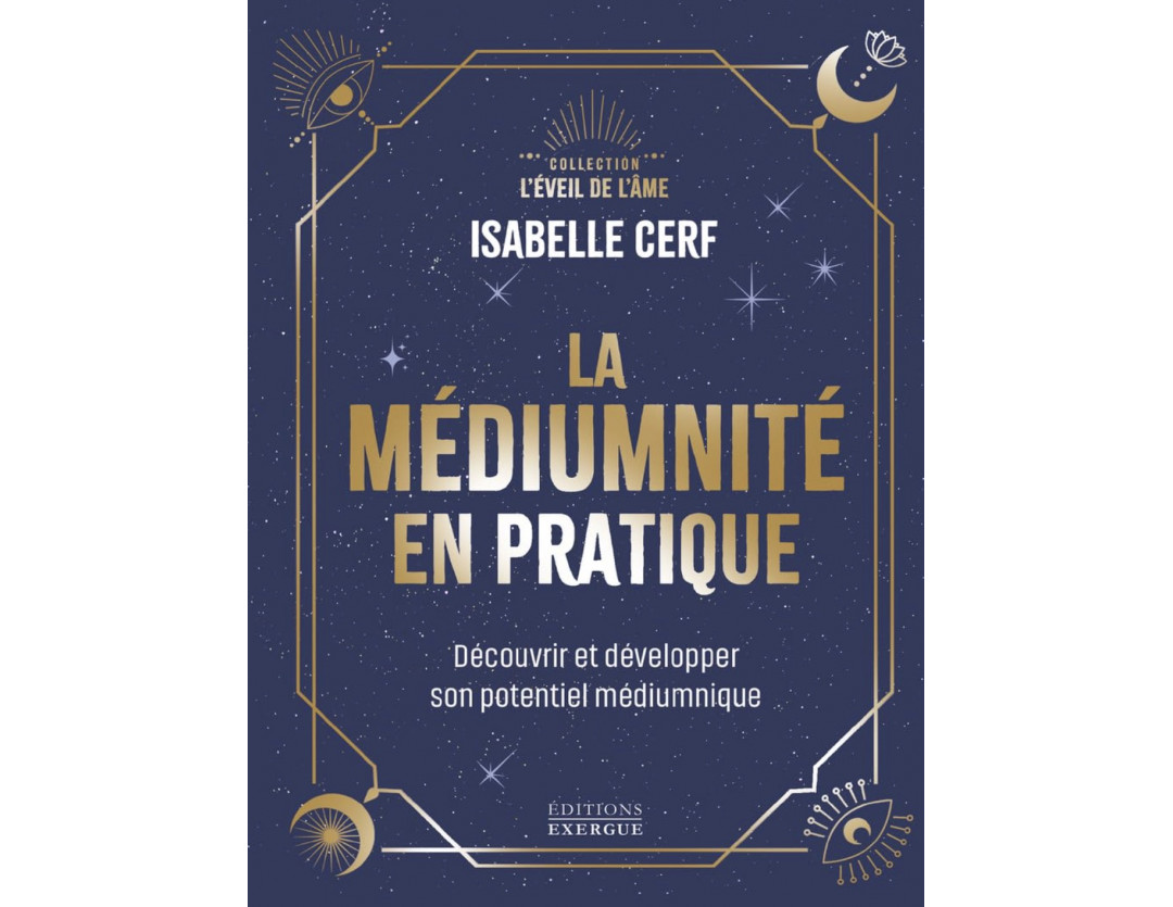 LA MÉDIUMNITÉ EN PRATIQUE