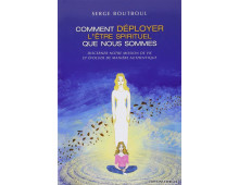 COMMENT DEPLOYER L ETRE SPIRITUEL QUE NOUS SOMMES