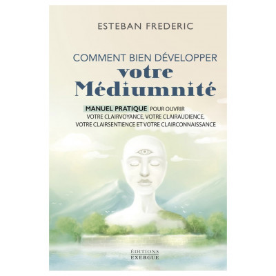 COMMENT BIEN DÉVELOPPER VOTRE MÉDIUMNITÉ