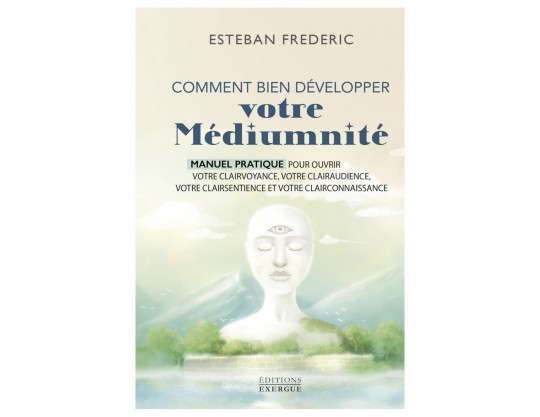 COMMENT BIEN DÉVELOPPER VOTRE MÉDIUMNITÉ