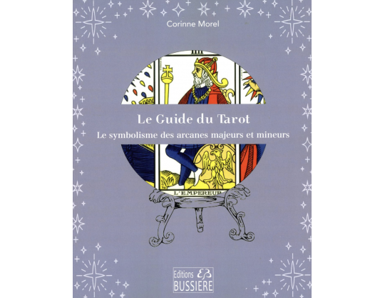 LE GUIDE DU TAROT - LE SYMBOLISME DES ARCANES MAJEURS ET MINEURES